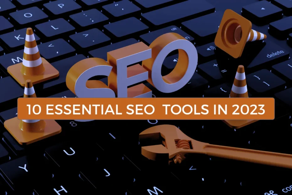 10 Essential SEO Tools in 2023