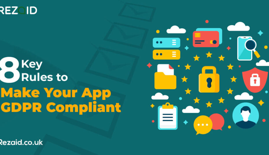 8 Key Rules to Make your Website and App GDPR Compliant