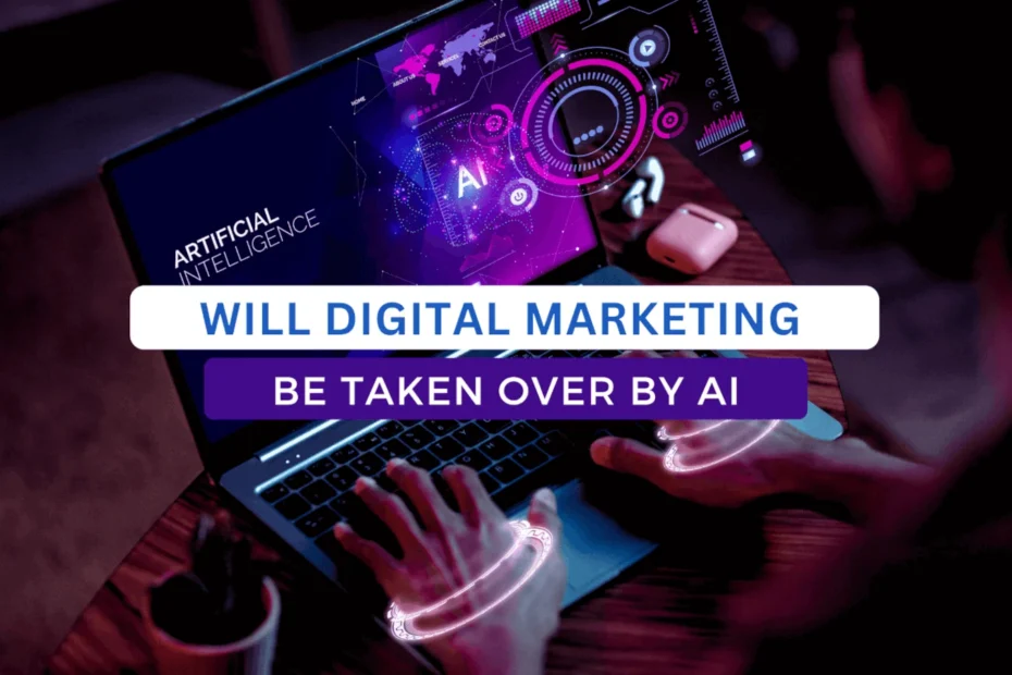 Will Digital Marketing Be Taken Over by AI