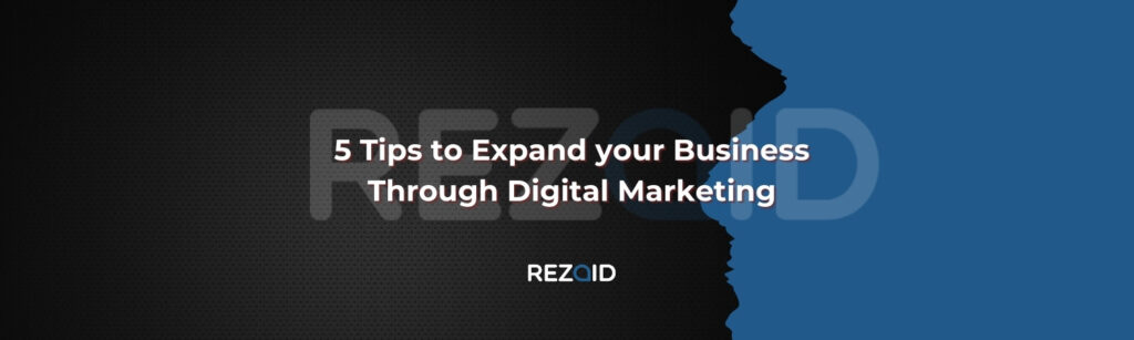 5 Tips to Expand your Business Through Digital Marketing