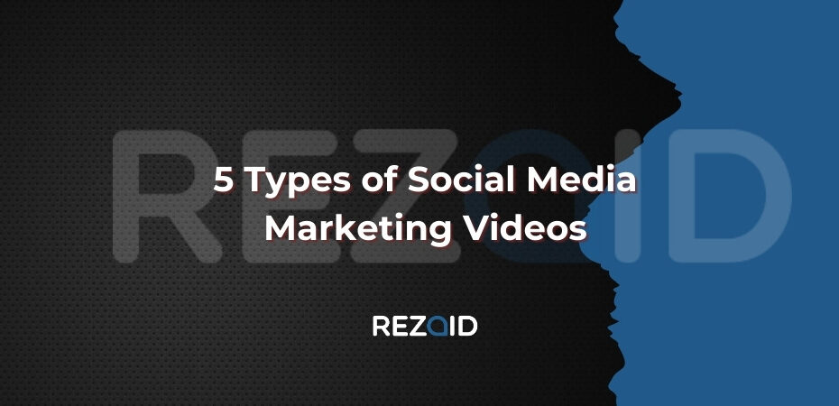 5 Types of Social Media Marketing Videos