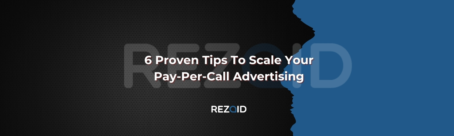 6 Proven Tips To Scale Your Pay-Per-Call Advertising