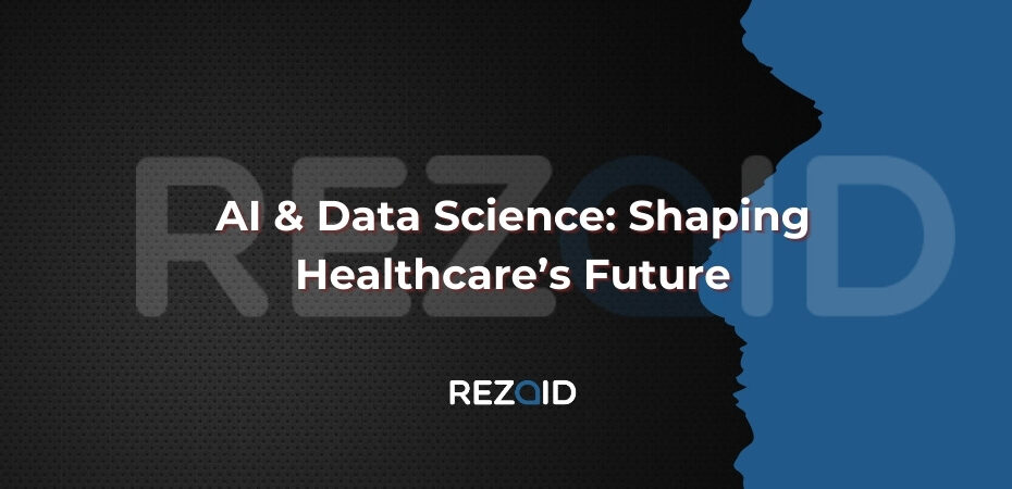 AI & Data Science Shaping Healthcare’s Future