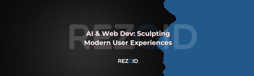 AI & Web Dev Sculpting Modern User Experiences