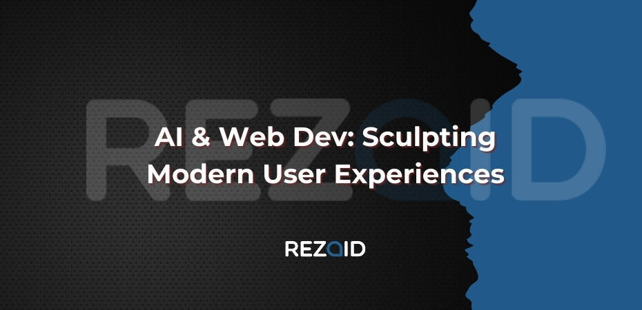 AI & Web Dev Sculpting Modern User Experiences