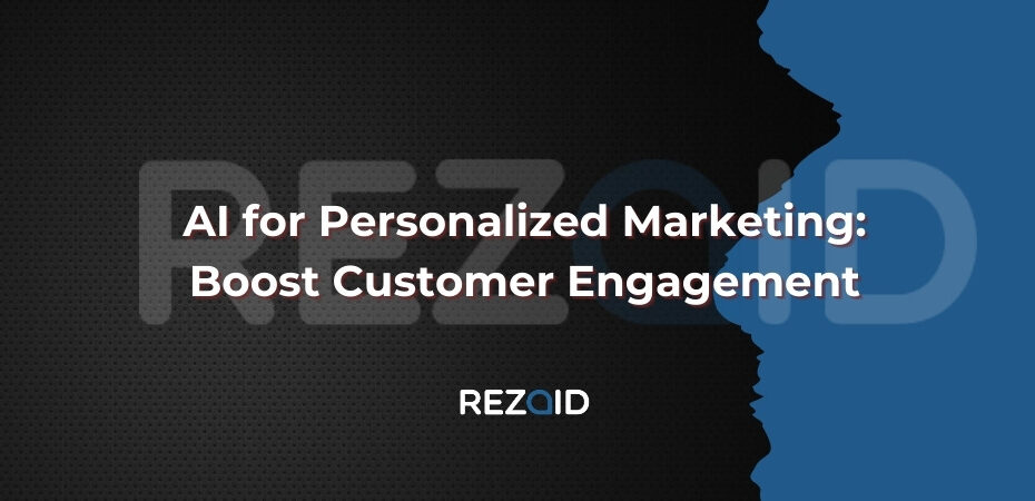 AI for Personalized Marketing Boost Customer Engagement