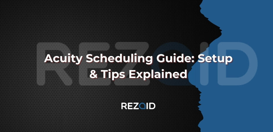 Acuity Scheduling Guide Setup & Tips Explained