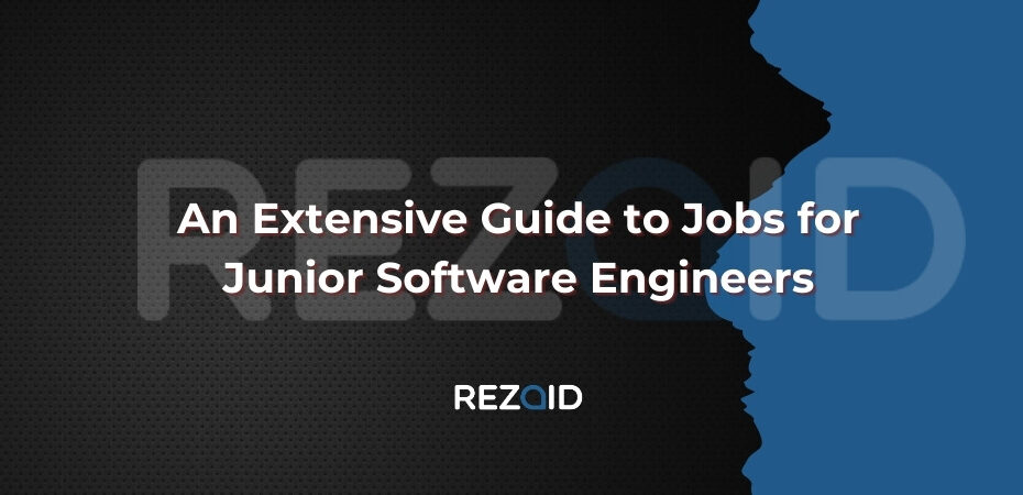 An Extensive Guide to Jobs for Junior Software Engineers