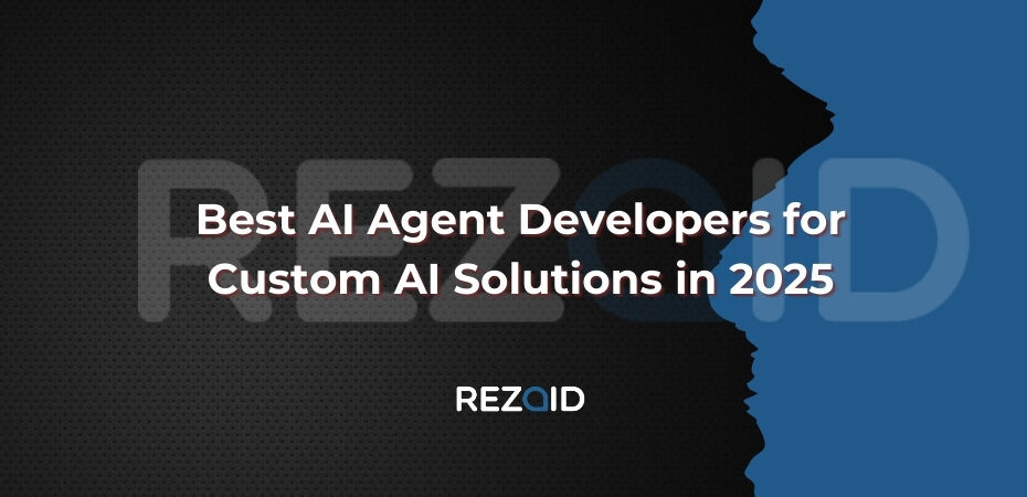 Best AI Agent Developers for Custom AI Solutions 2025