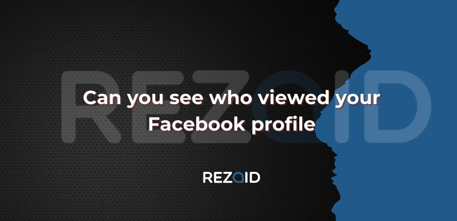 Can you see who viewed your Facebook profile