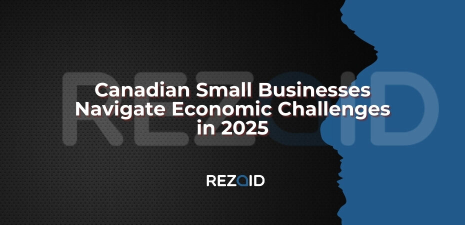 Canadian Small Businesses Navigate Economic Challenges in 2025