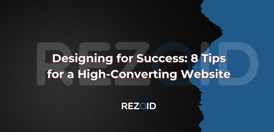 Designing for Success 8 Tips for a High-Converting Website