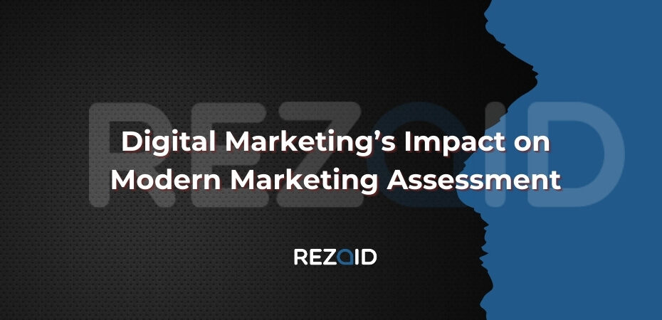 Digital Marketing’s Impact on Modern Marketing Assessment
