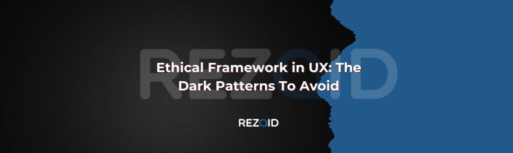 Ethical Framework in UX The Dark Patterns To Avoid