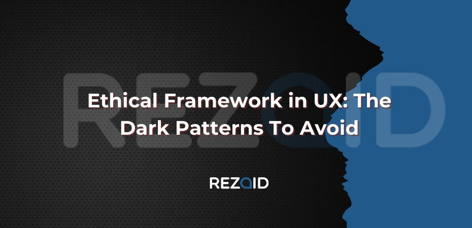 Ethical Framework in UX The Dark Patterns To Avoid