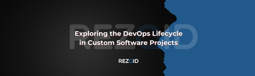 Exploring the DevOps Lifecycle in Custom Software Projects