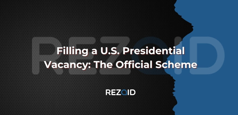 Filling a U.S. Presidential Vacancy The Official Scheme