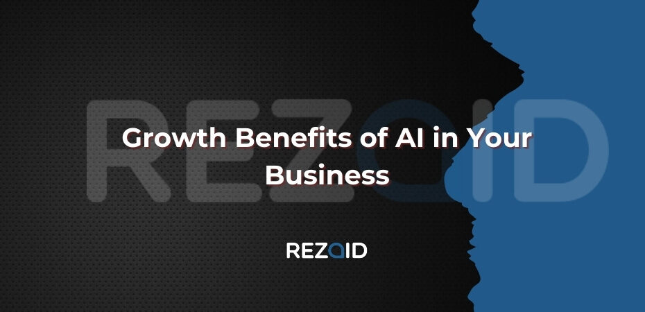 Growth Benefits of AI in Your Business