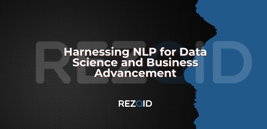 Harnessing NLP for Data Science and Business Advancement