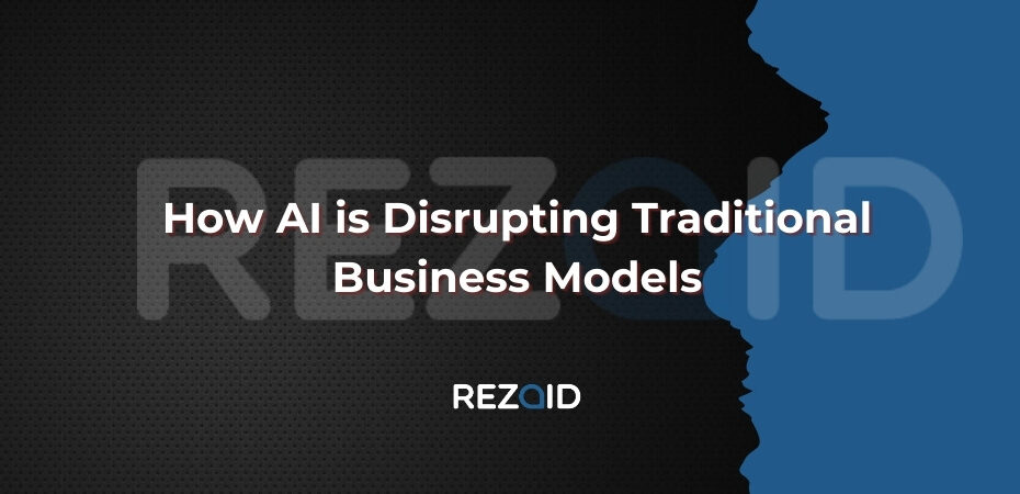 How AI is Disrupting Traditional Business Models