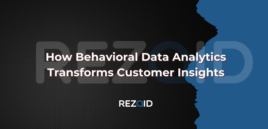 How Behavioral Data Analytics Transforms Customer Insights