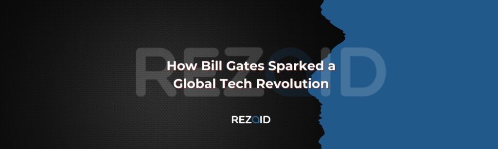 How Bill Gates Sparked a Global Tech Revolution