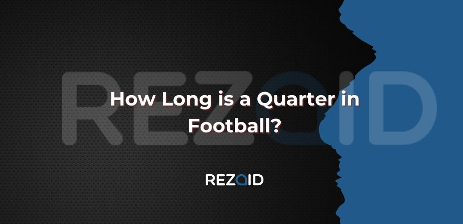 How Long is a Quarter in Football