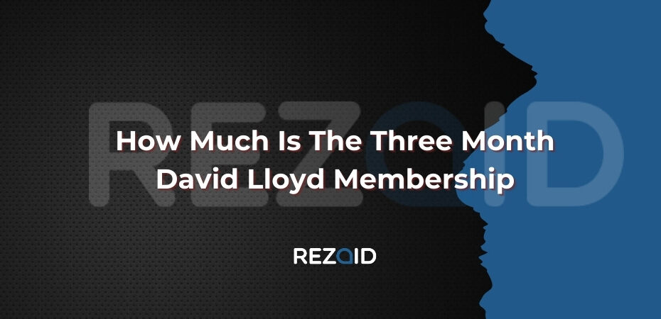 How Much Is The Three Month David Lloyd Membership​