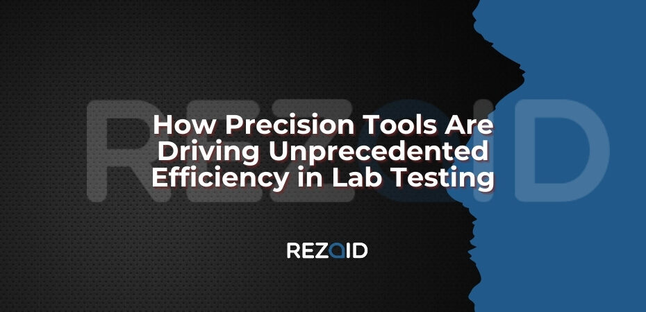 How Precision Tools Are Driving Unprecedented Efficiency in Lab Testing