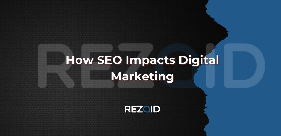 How SEO Impacts Digital Marketing