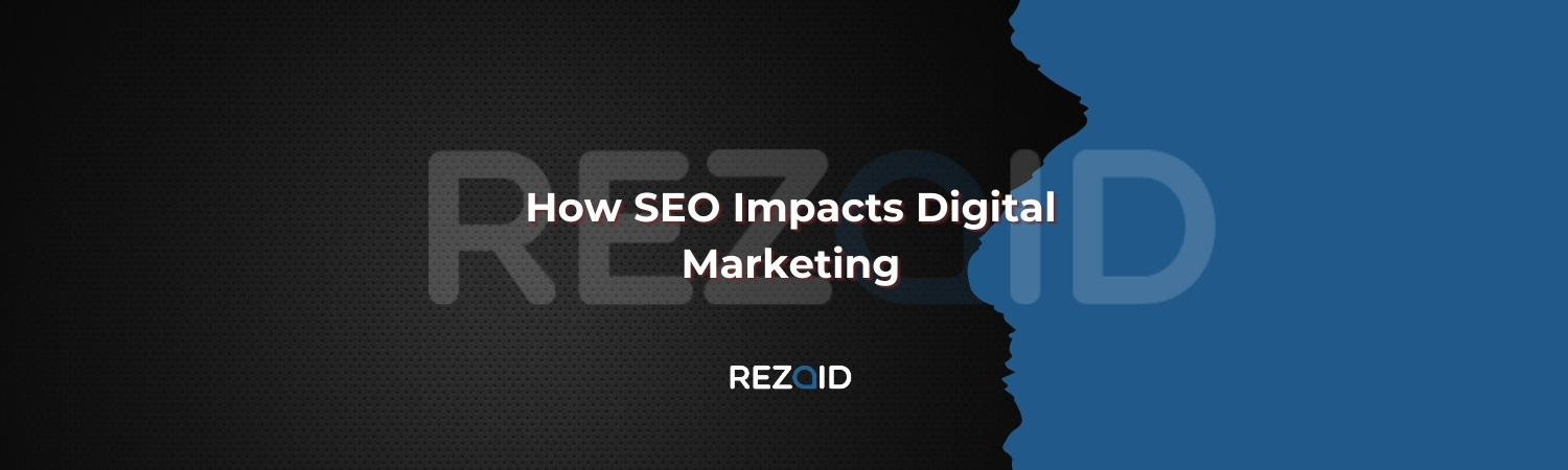How SEO Impacts Digital Marketing