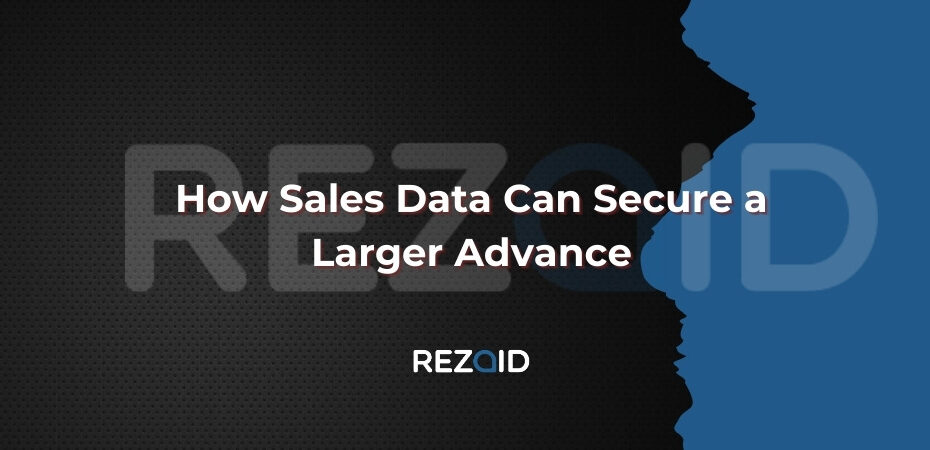 How Sales Data Can Secure a Larger Advance