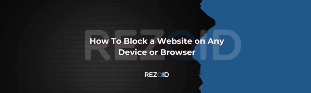 How To Block a Website on Any Device or Browser