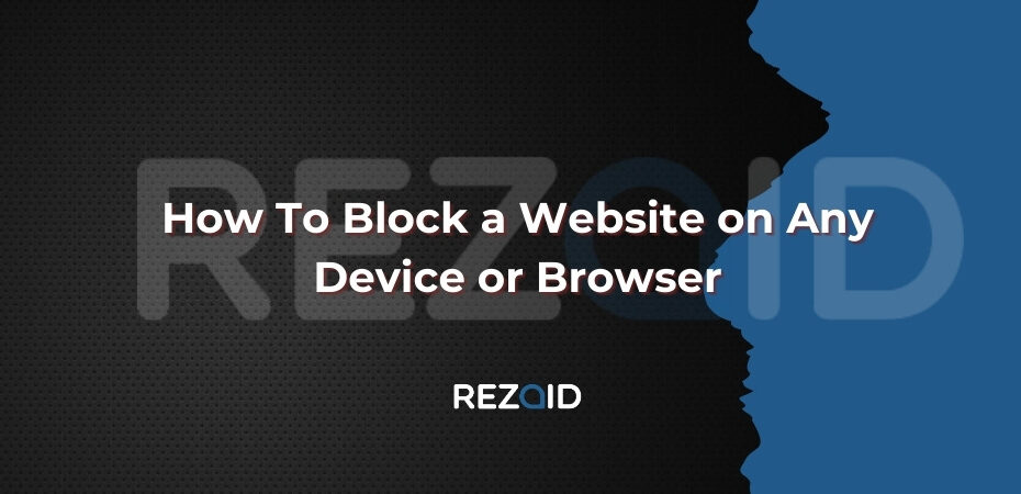 How To Block a Website on Any Device or Browser