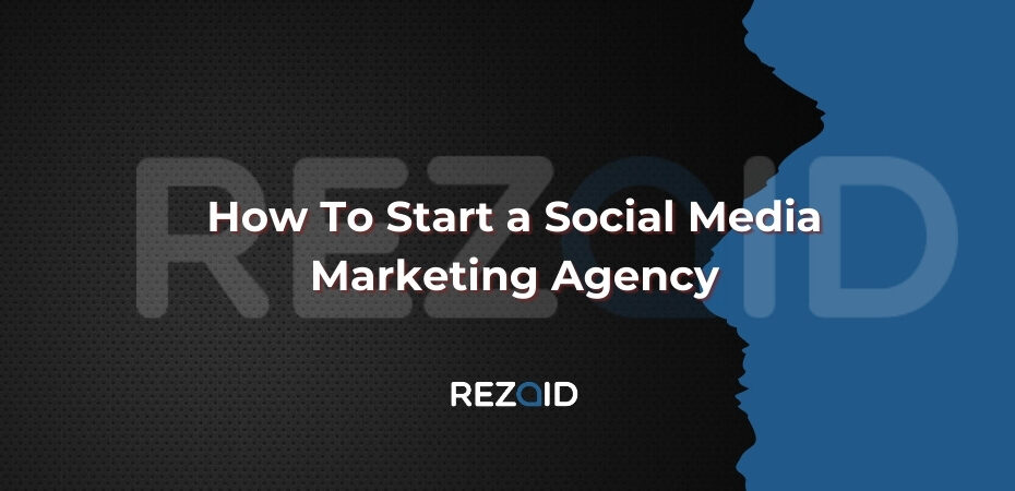 How To Start a Social Media Marketing Agency