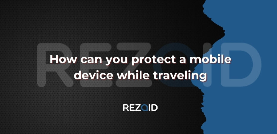 How can you protect a mobile device while traveling