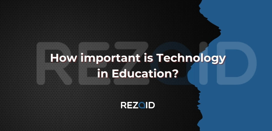 How important is Technology in Education