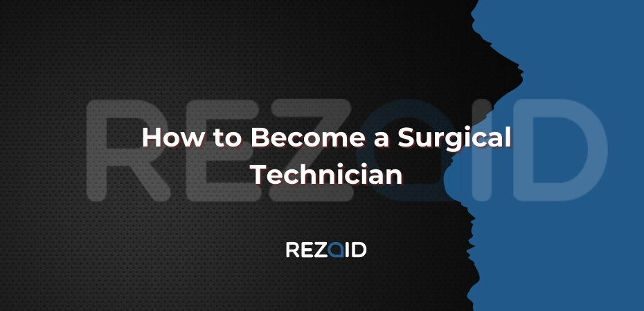 How to Become a Surgical Technician