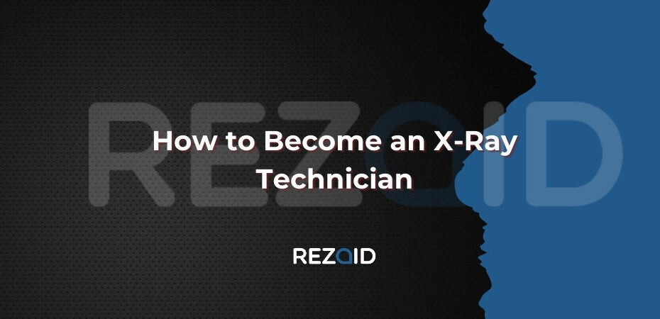 How to Become an X-Ray Technician