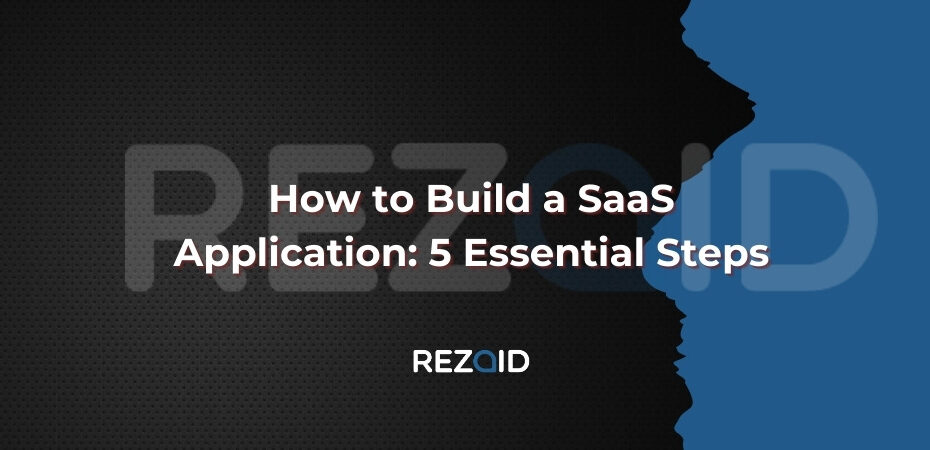 How to Build a SaaS Application 5 Essential Steps