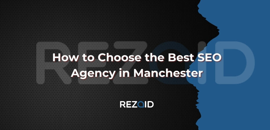 How to Choose the Best SEO Agency in Manchester