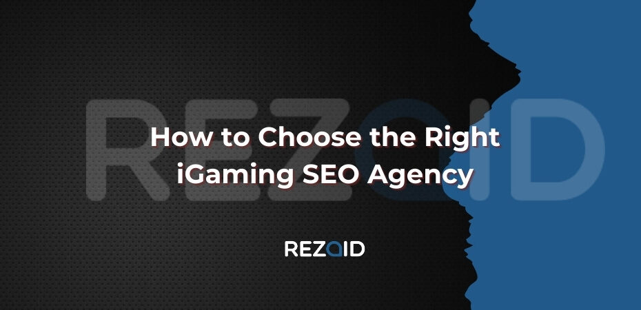 How to Choose the Right iGaming SEO Agency