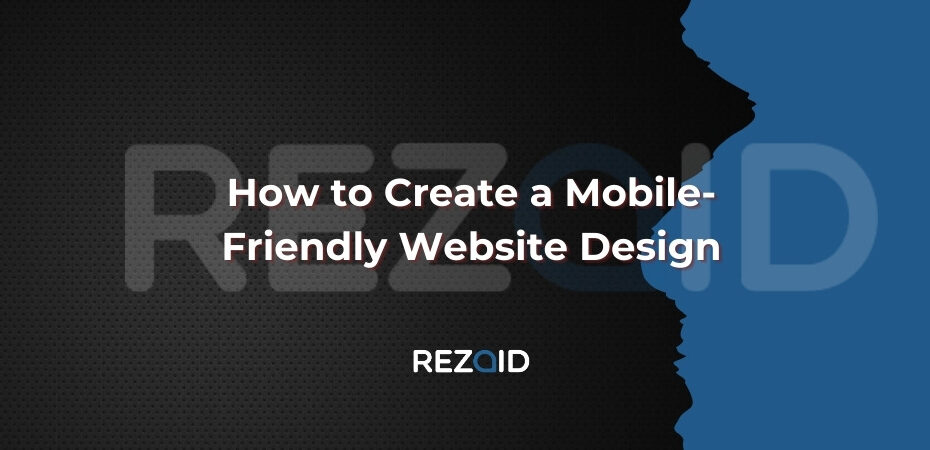 How to Create a Mobile-Friendly Website Design