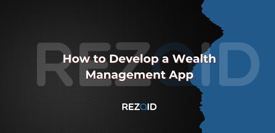 How to Develop a Wealth Management App