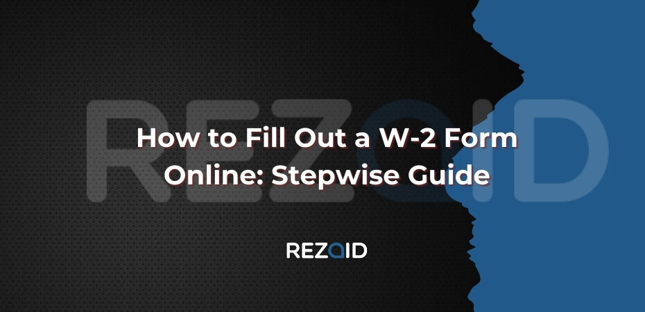 How to Fill Out a W-2 Form Online