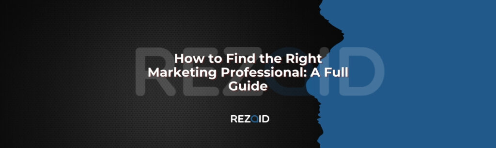 How to Find the Right Marketing Professional_ A Full Guide