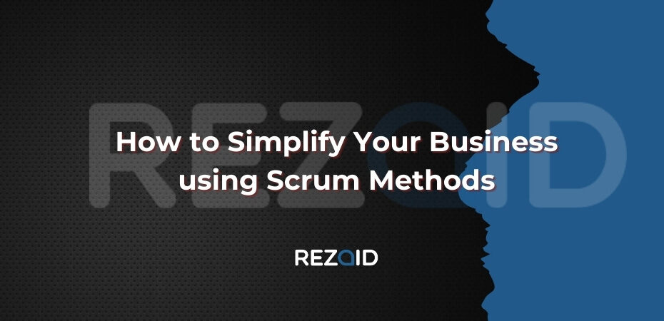 How to Simplify Your Business using Scrum Methods