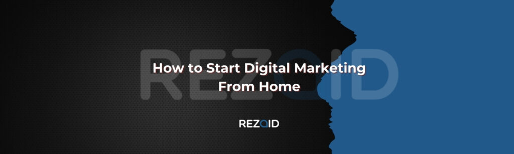 How to Start Digital Marketing From Home