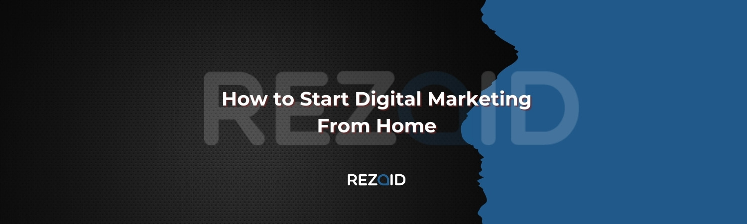 How to Start Digital Marketing From Home