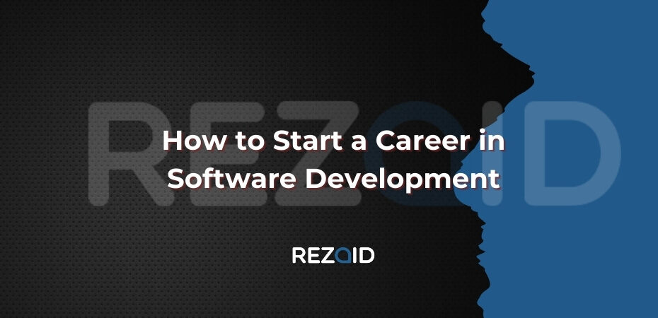 How to Start a Career in Software Development